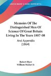 Memoirs Of The Distinguished Men Of Science Of Great Britain Living In The Years 1807-08