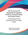The Occurrence Of Aluminium In Vegetable Products, Animal Products, And Natural Waters