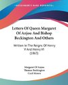 Letters Of Queen Margaret Of Anjou And Bishop Beckington And Others