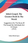 John's Gospel, The Greatest Book In The World