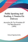 Public Speaking And Reading, A Treatise On Delivery