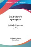 Mr. Balfour's Apologetics