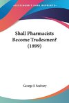 Shall Pharmacists Become Tradesmen? (1899)