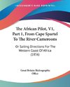 The African Pilot, V1, Part 1, From Cape Spartel To The River Cameroons