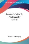 Practical Guide To Photography (1884)