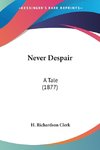 Never Despair