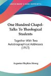 One Hundred Chapel-Talks To Theological Students