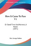 How It Came To Pass V1