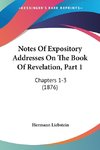 Notes Of Expository Addresses On The Book Of Revelation, Part 1
