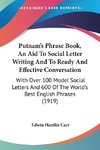 Putnam's Phrase Book, An Aid To Social Letter Writing And To Ready And Effective Conversation