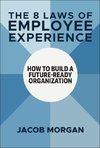 The 8 Laws of Employee Experience: How to Build a Future-Ready Organization