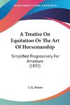 A Treatise On Equitation Or The Art Of Horsemanship