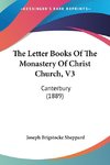 The Letter Books Of The Monastery Of Christ Church, V3