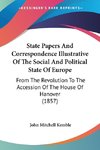 State Papers And Correspondence Illustrative Of The Social And Political State Of Europe