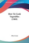 How To Cook Vegetables (1909)