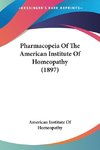 Pharmacopeia Of The American Institute Of Homeopathy (1897)