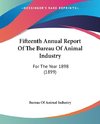 Fifteenth Annual Report Of The Bureau Of Animal Industry