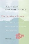 Clezio, L: Mexican Dream - Or, The Interrupted Thought of Am