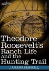 Theodore Roosevelt S Ranch Life and the Hunting Trail