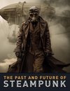The Past and Future of Steampunk