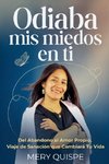 ODIABA MIS MIEDOS EN TI