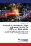 Numerical Solutions of Heat and Mass Transfer in Different Geometries