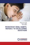 PERSISTENT ORAL HABITS: MENACE TO DEVELOPING DENTITION