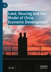 Land, Housing and the Model of China Economic Development