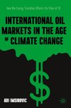 International Oil Markets in the Age of Climate Change