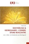 DOSTOÏEVSKI & KIERKEGAARD : L'OMBRE D'UNE RENCONTRE