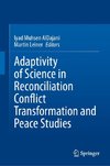 Adaptivity of Science in Reconciliation Conflict Transformation and Peace Studies