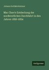 Mac Clure's Entdeckung der nordwestlichen Durchfahrt in den Jahren 1850-1854