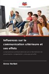 Influences sur la communication ultérieure et ses effets