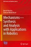 Mechanisms-Synthesis and Analysis with Applications in Robotics
