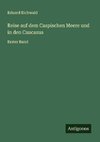 Reise auf dem Caspischen Meere und in den Caucasus