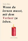 LIES DAS, WENN DU LERNEN MUSST, MIT DEM VERLUST ZU LEBEN