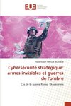 Cybersécurité stratégique: armes invisibles et guerres de l'ombre