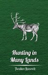 Hunting in Many Lands - The Book of the Boone and Crockett Club