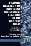 Framing Research on Technology and Student Learning in the Content Areas