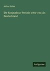 Die Konjunktur-Periode 1907-1913 in Deutschland