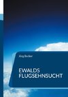 Ewalds Flugsehnsucht