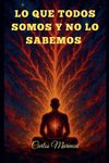 Lo que todos somos y no lo sabemos