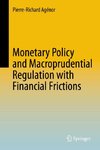 Monetary Policy and Macroprudential Regulation with Financial Frictions
