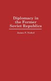 Diplomacy in the Former Soviet Republics