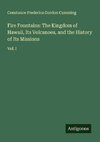 Fire Fountains: The Kingdom of Hawaii, Its Volcanoes, and the History of Its Missions