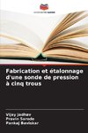 Fabrication et étalonnage d'une sonde de pression à cinq trous