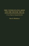 The United States Army and the Motor Truck