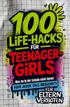 100 Life-Hacks für Teenager-Girls