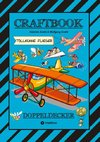 CRAFTBOOK - SUPER AUSMALMOTIVE - FLÜGZEUGE - PILOTEN - LUSTIGE VÖGEL - KNIFFLIGE RÄTSEL - SPANNENDE AUFGABEN - WISSENSWERTES - LUFTRAUM