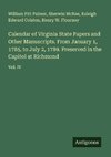 Calendar of Virginia State Papers and Other Manuscripts. From January 1, 1785, to July 2, 1789. Preserved in the Capitol at Richmond